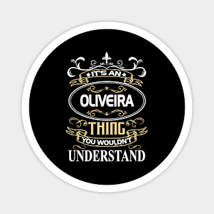 Oliveira Name Shirt It's An Oliveira Thing You Wouldn't Understand Magnet